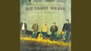 Watch Big Daddy Weave Be Your Everything video