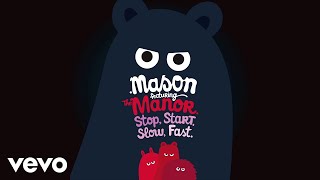 Mason, The Manor - Stop Start Slow Fast (Audio)