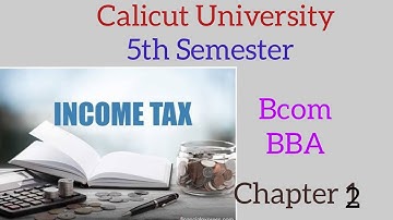 Calicut University /5th Sem Bcom/BBA Income tax -Chapter 2-Residential status part 2