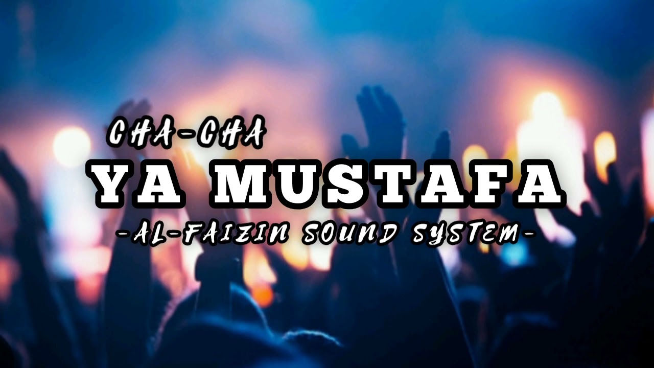 CHA-CHA_YA MUSTAFA_(AL FAIZIN SS)