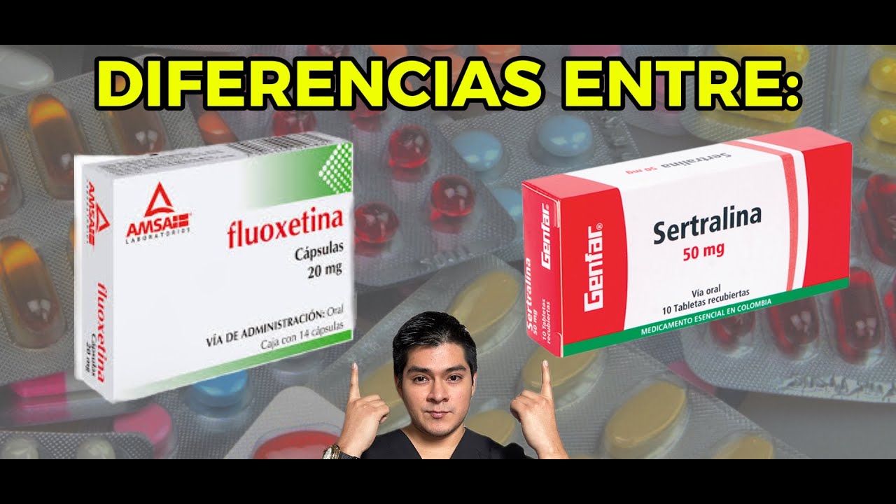 DIFERENCIAS ENTRE LA FLUOXETINA Y LA SERTRALINA (MEDICAMENTOS ...