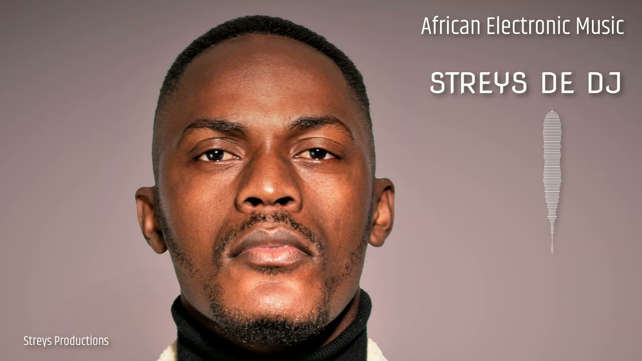 Streys De Dj African Electronic Dance Music Mix Youtube Streys De Dj African Electronic Dance Music Mix Youtube