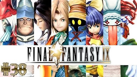 Final Fantasy IX Remastered - No Commentary - Part 38 - Full Game Walkthrough