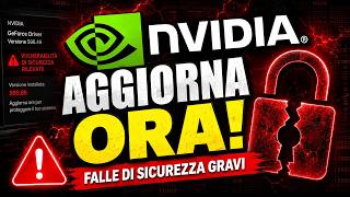 NVIDIA: AGGIORNA SUBITO I DRIVER! (Falle di Sicurezza GRAVI)