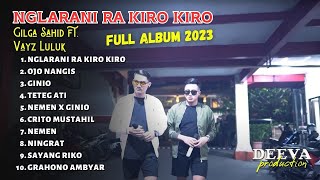 GILGA SAHID FT VAYZ LULUK - NGLARANI RA KIRO KIRO | FULL ALBUM 2023