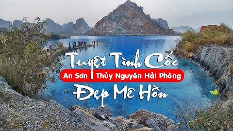 Cảnh Đẹp Mê Hồn Có 1 Không 2 Ở Việt Nam | Tuyệt Tình Cốc Hải Phòng | Check in Hải Phòng