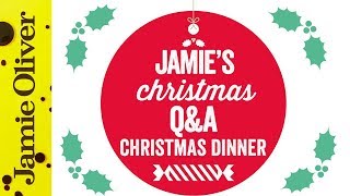 Jamie Oliver's Christmas Q&A #2 | Christmas Dinner Was Live