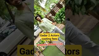 Gadar 2 Actors Casting Fees | gadar2 fact boxoffice indianactor