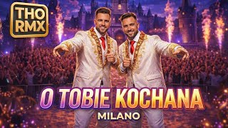 Najlepsza Wersja Milano - O Tobie Kochana Tylko Hity Official Rmx 2026
