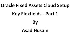 Oracle Fixed Assets Cloud Setup Key Flexfields - Part 1