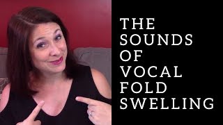 What VOCAL FOLD SWELLING Sounds Like