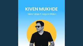 Kiven Mukhde (feat. Harjot K Dhillon)