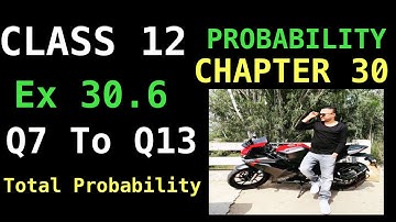 RD SHARMA | CLASS 12 | (PART2) law of Total probability | CHAPTER 30 | Ex 30.6 Q7 TO Q13