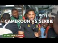 CAMEROUN VS SERBIE  LE DEBRIEF 1