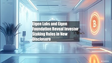 Eigen Labs and Eigen Foundation Reveal Investor Staking Rules in