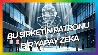 Bu Şirketin Patronu Bir Yapay Zeka