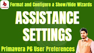 How to Format, Configure Assistance Settings and Show/Hide Wizards in Primavera P6 User Preferences