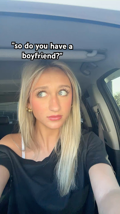 do you have a bf?