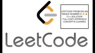 LEETCODE PROBLEM 260 : Single Number III (MEDIUM) || EASY APPROACH FULLY EXPLAINED C++(CPP) || 🔥 🔥||