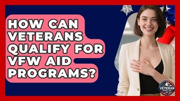 How Can Veterans Qualify For VFW Aid Programs? - Veteran Community Guide