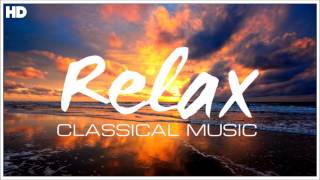 The Best Relaxing Classical Music Ever  Relaxation Meditation Focus Reading Tranquility