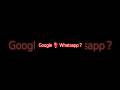 google vs whatsapp ?. #shorts