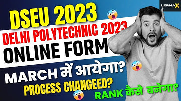 DSEU Delhi Polytechnic 2023:Online Form का Date आ गया? |Entrance Exam कब होगा |Online Form कब आयेगा?