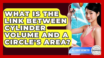 What Is The Link Between Cylinder Volume And A Circle