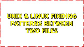 Unix & Linux: Finding patterns between two files