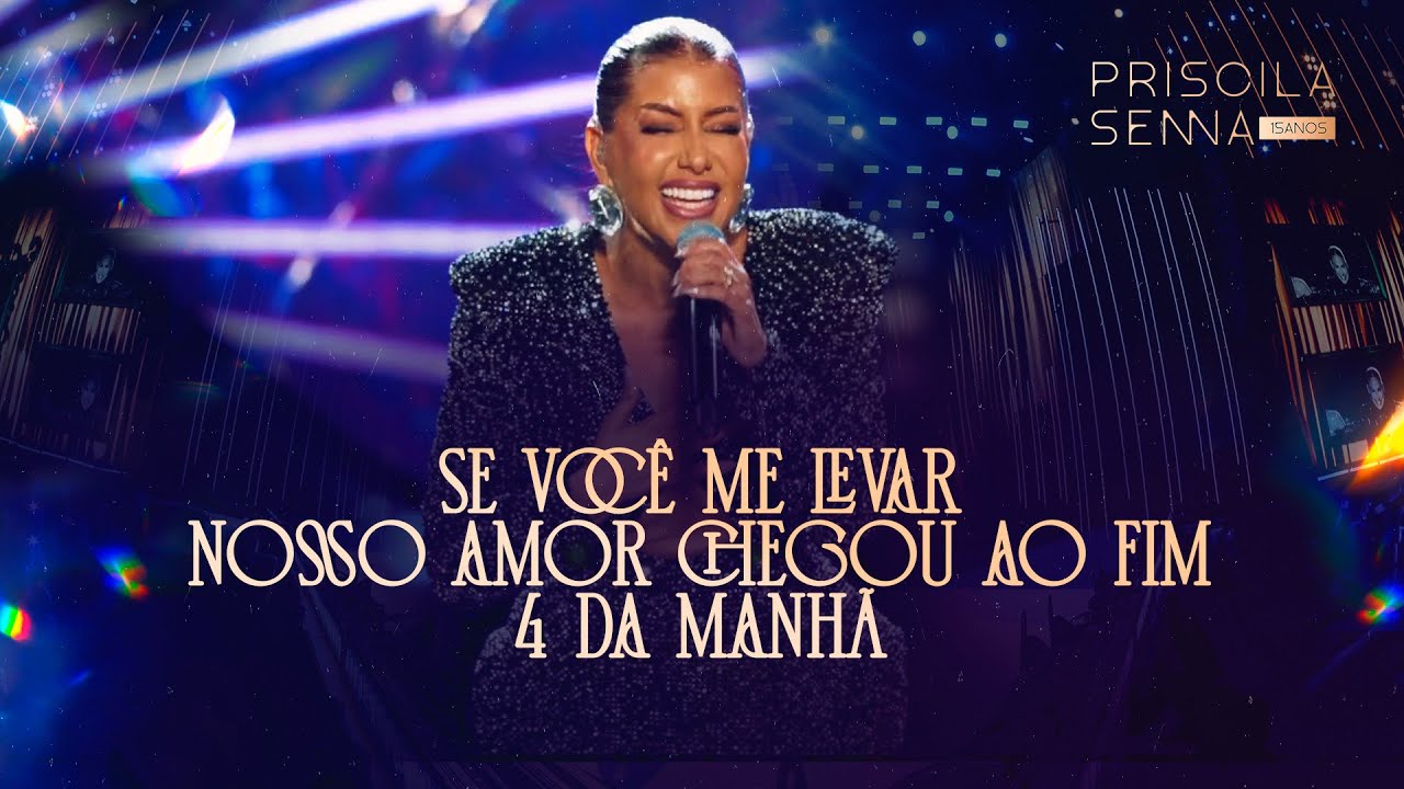 Priscila Senna - Se Você Me Levar / Nosso Amor Chegou Ao Fim / 4 da Manhã (PRISCILA SENNA 15 ANOS)