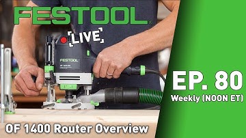 Festool Live Episode 80 - OF 1400 Router Overview
