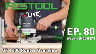 Festool Live Episode 80 - OF 1400 Router Overview