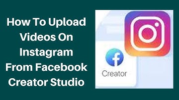 How to upload videos on instagram from facebook creator studio