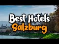 Best hotels in salzburg  for families couples work trips luxury  budget