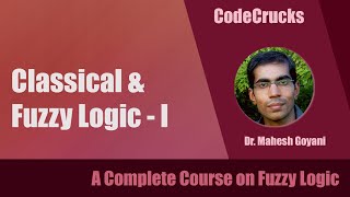 Classical and Fuzzy Logic - I || Fuzzy Logic || Soft Computing || CodeCrucks || L-15
