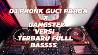 DJ PHONK GUCI PRADA X GANGSTER VERSI TERBARU FULLL BASSSS