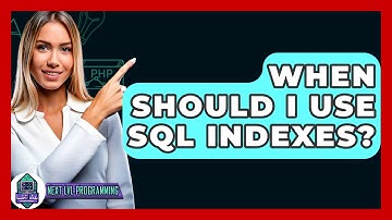When Should I Use SQL Indexes? - Next LVL Programming