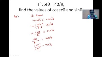 If cotθ = 40/9, find the values of cosecθ and sinθ.(Trigonometry practice set 6.1 Q.3)