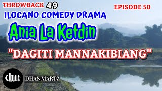 ILOCANO COMEDY DRAMA | DAGITI MANAGDILLAW | ANIA LA KETDIN 50 | THROWBACK 49