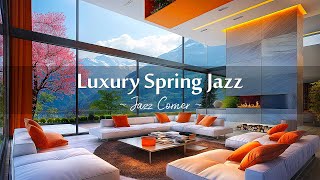 Luxury Spring Jazz 🌸 Soft Jazz Instrumental Music & Fireplace Sounds in Luxury Apartment to Relax