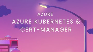 Create & Manage SSL Certificates for Azure Kubernetes Workloads Using Let