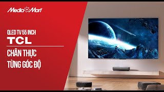 QLED Tivi 4K TCL 55 inch Google TV: Chân thực từng góc độ (55C645) -  Điện máy MediaMart