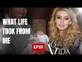 What life took from me ep111