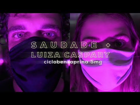 saudade, Luiza Caspary - ciclobenzaprina 5mg (clipe)