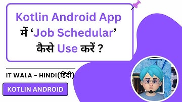 Job Scheduler in Kotlin Android App | Background Tasks Explained Easily | IT WALA | HINDI-हिंदी