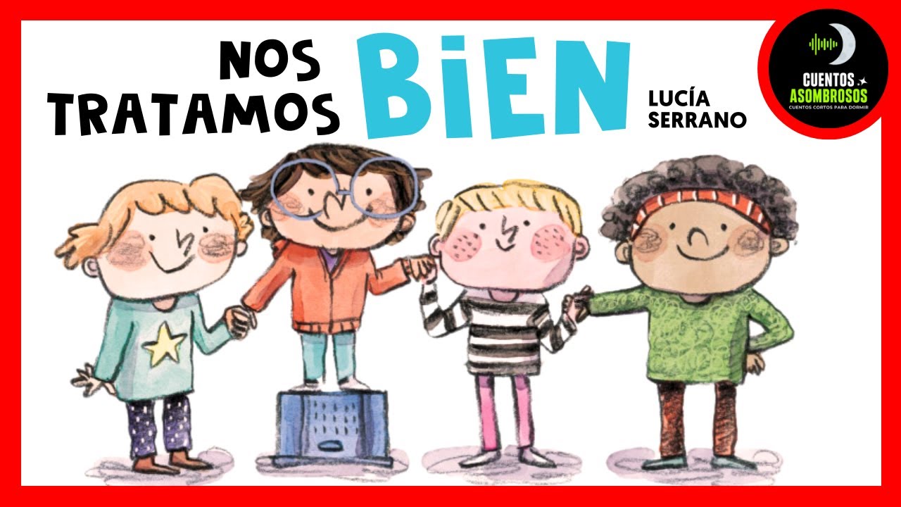 Nos Tratamos Bien 👬👭 | Lucía Serrano | Cuentos Para Dormir Asombrosos Infantiles