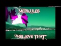 Merkules - Believe That (Prod. Loophole) 2013