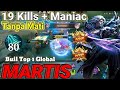 19 Kills Tanpa Mati + MANIAC!! Martis Super Aggressive Plays!! - Build Top 1 Global Martis | MLBB