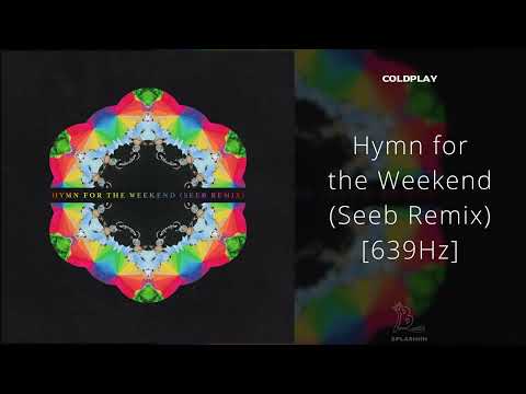 Coldplay - Hymn for the Weekend (Seeb Remix) [639Hz]