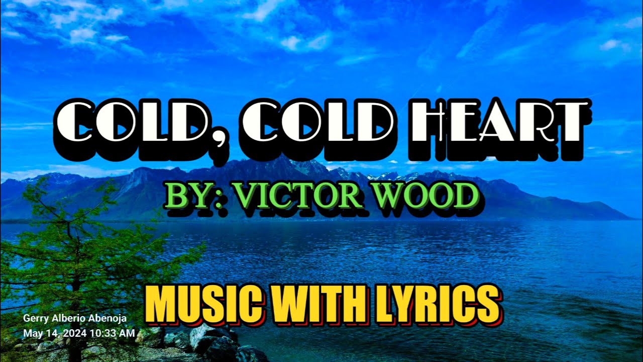 Heartfelt Rendition Of 'Cold, Cold Heart' By Victor Wood - A Timeless OPM Love Ballad With Lyrics